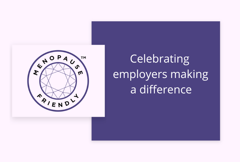We celebrate the employers making a difference to those working through menopause | Menopause Friendly Workplace