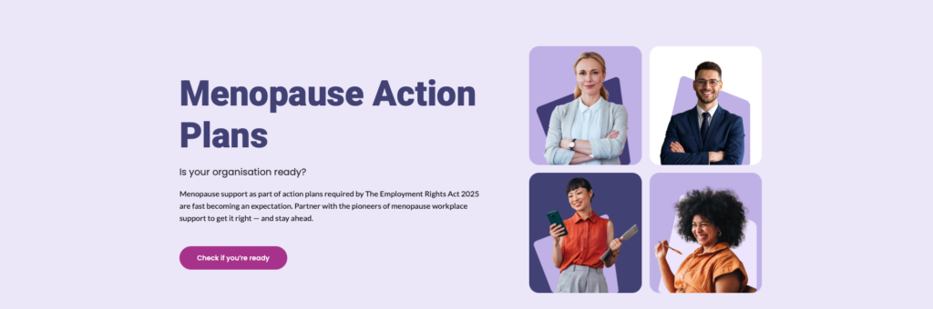 Menopause Action Plans, Action plans on Gender Equality and supporting employees through the menopause. Are you ready checklist